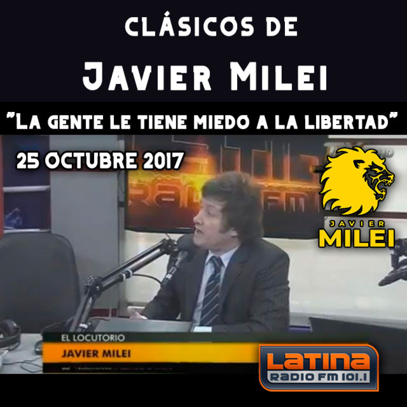 cover of episode Clásicos de Javier Milei | "La gente le tiene miedo a la libertad" ─ Entrevista en Radio Latina ( Octubre 2017)