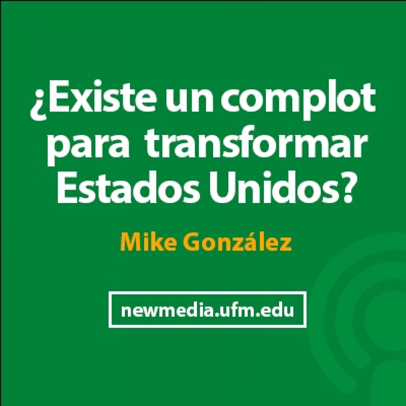 Mike González: ¿Existe un complot para transformar Estados Unidos? episode artwork