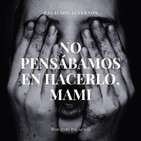 No pensábamos en hacerlo, mami