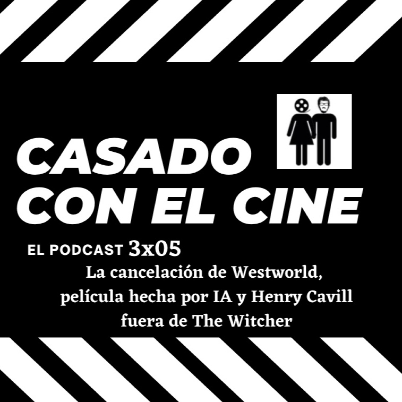 Casado Con El Cine 3x05. Cancelación de Westworld, película hecha por IA y Henry Cavill fuera de The Witcher