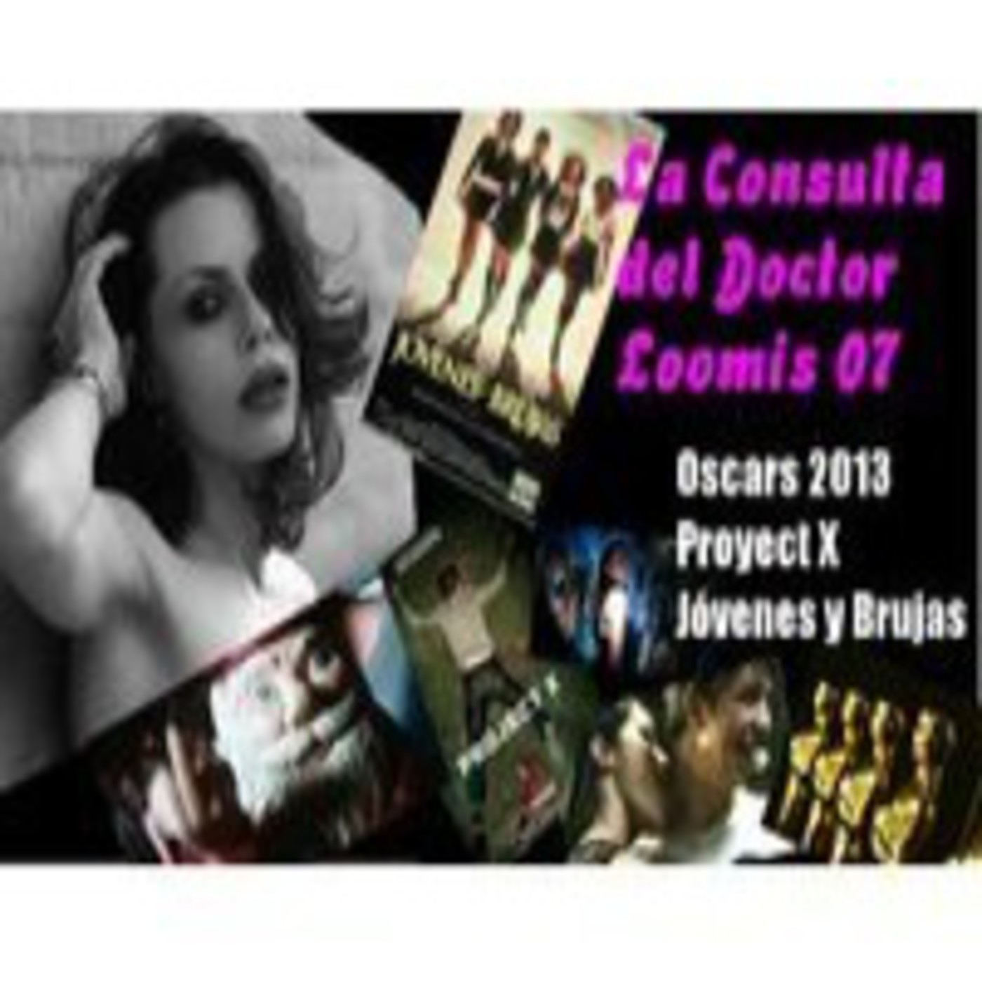 La Consulta del Doctor Loomis 07 Oscars 2013 Proyect X Jóvenes y Brujas
