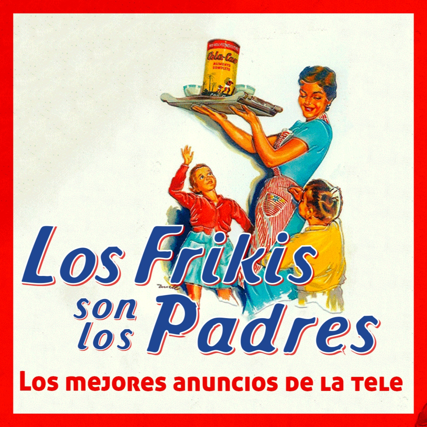 Los Frikis Son Los Padres