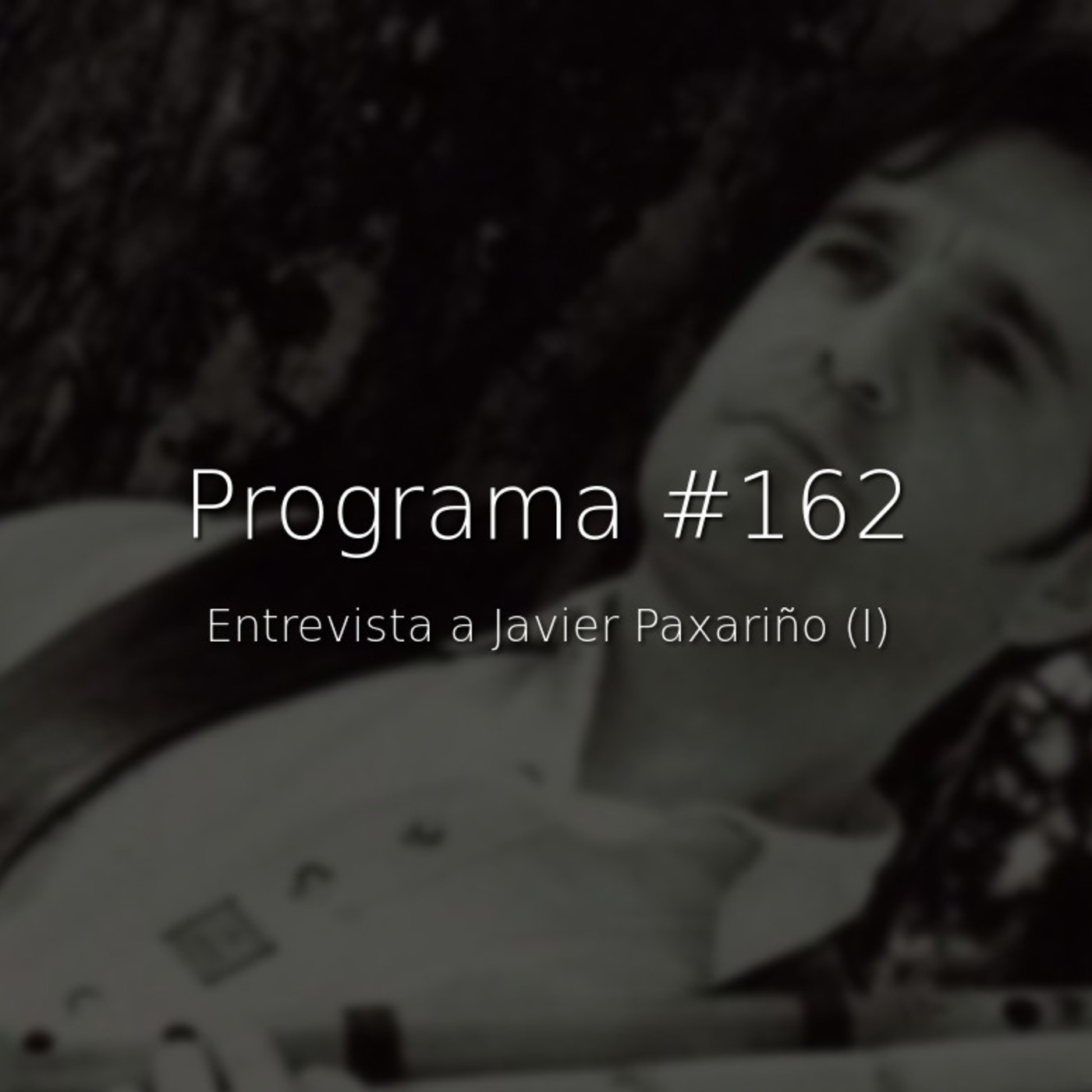 #162, entrevista a Javier Paxariño (I) - Episodio exclusivo para mecenas episode artwork
