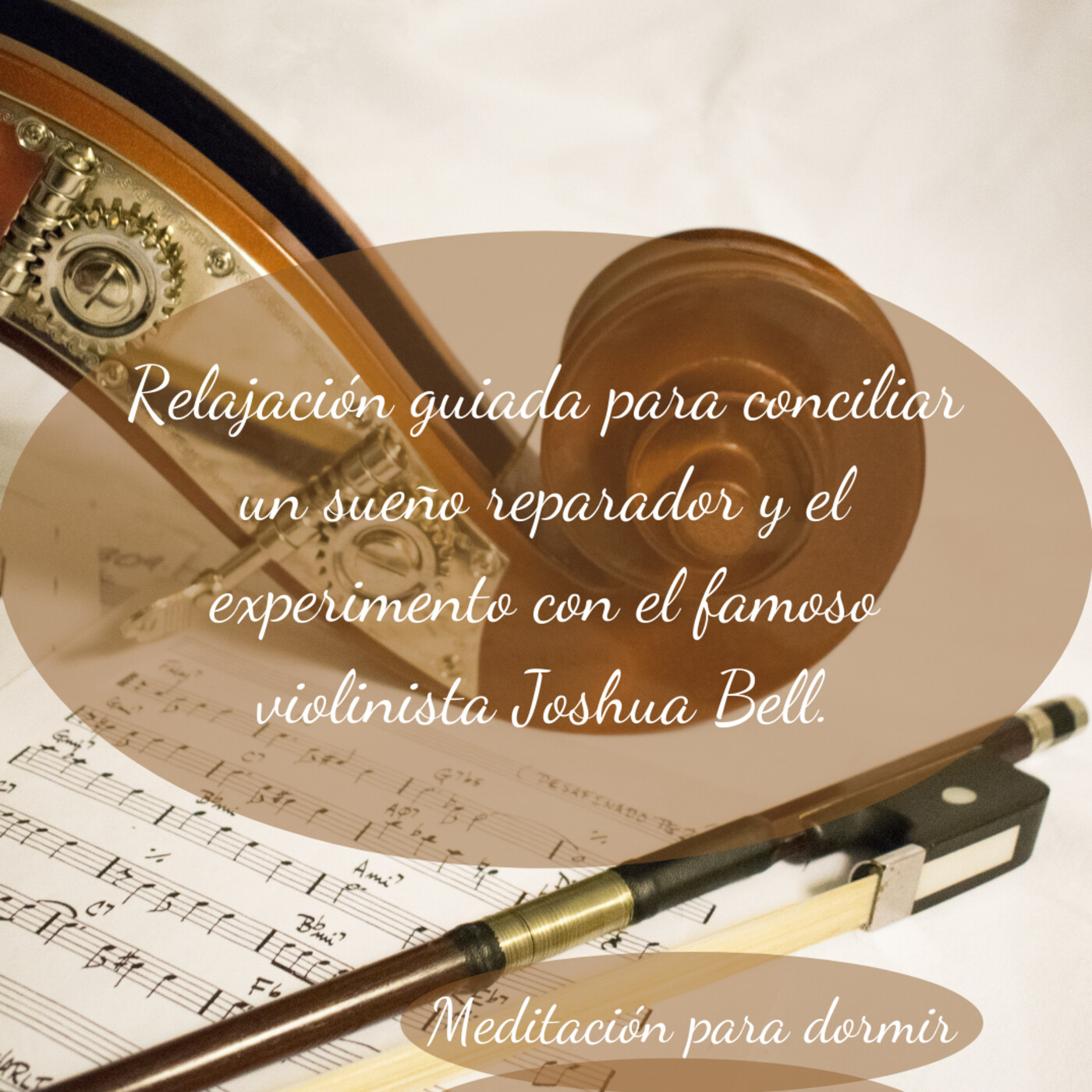 39. Audio de relajación guiada para conciliar un sueño reparador y el experimento con el famoso violinista Joshua Bell