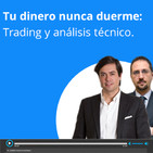 Tu dinero nunca duerme: Trading y análisis técnico 02/06/2019