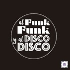 74. Al Funk... Funk, y al Disco.... Disco!!