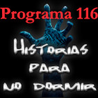 Programa 116. Historias para no dormir