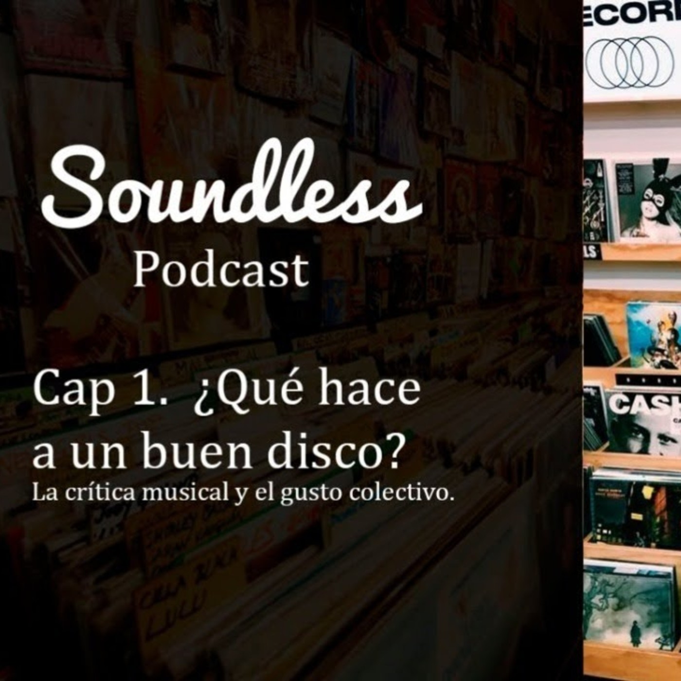 Soundless Poscast #1 - ¿Qué hace a un buen disco?
