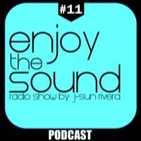 Enjoy the sound PODCAST#11 with J-SUN RIVERA
