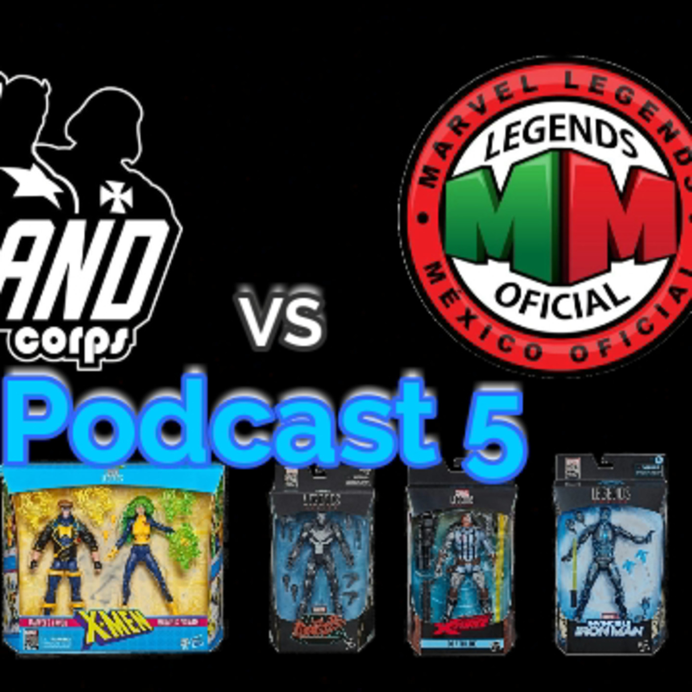 PODCAST 5 #MLMOficial Geekland Corps Vs Marvel Legends México Oficial episode artwork