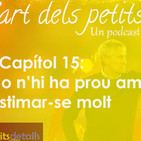 #Capítol 15: No n'hi ha prou amb estimar-se molt