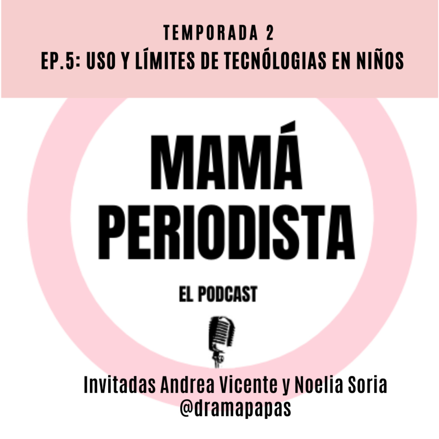 EP.5: Uso y limites de las tecnologías en nuestros hijos