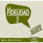 LA FIDELIDAD (La plataforma para nuestra herencia) Pte 2 - Kenner Ospino M.