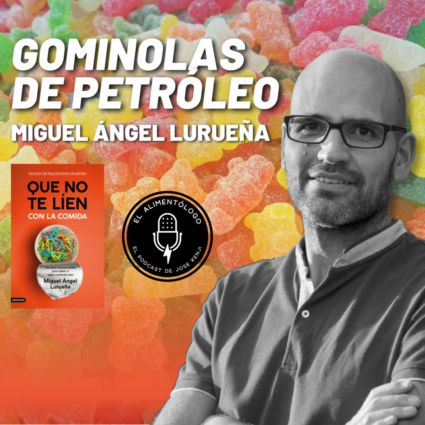 61. Miguel Ángel Lurueña (Gominolas de Petróleo) presenta 'Que no te Líen con la Comida'