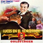 Luces en el Horizonte: JAMES BOND CONTRA GOLDFINGER