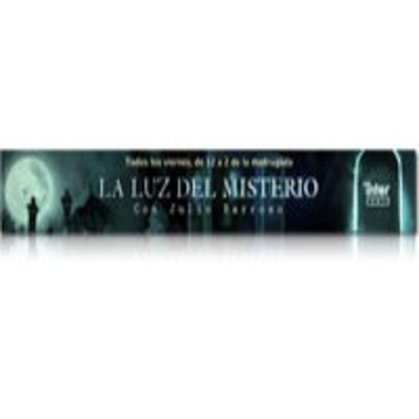 LA LUZ DEL MISTERIO CON JULIO BARROSO