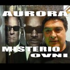Programa aurora misterio ovni - 15 - 06 - 2019
