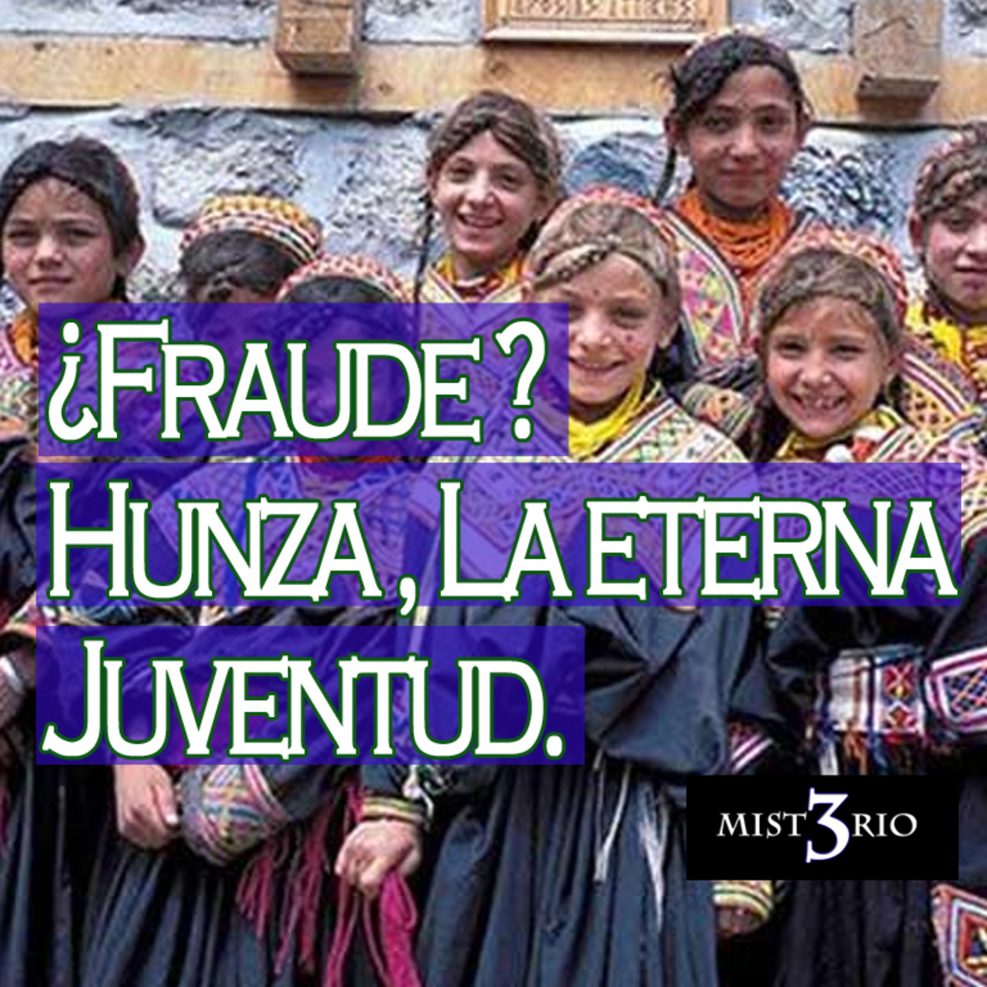 Misterio 3: Hunza y la fuente de la eterna juventud ¿FRAUDE? episode artwork
