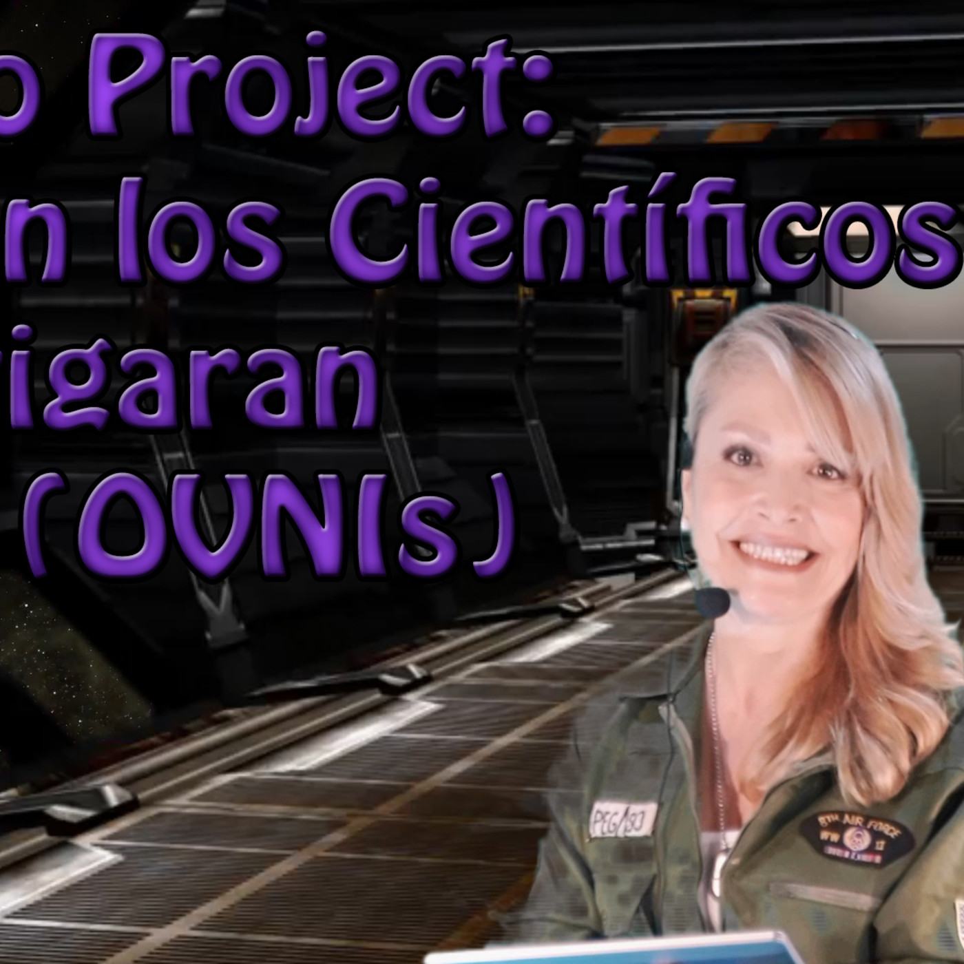 008 - UdM en Youtube: Proyecto Galileo: Por Fin Científicos investigarán UAPs (OVNIs) - Episodio exclusivo para mecenas