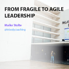 From Fragile to Agile Leadership - Maike Stolte