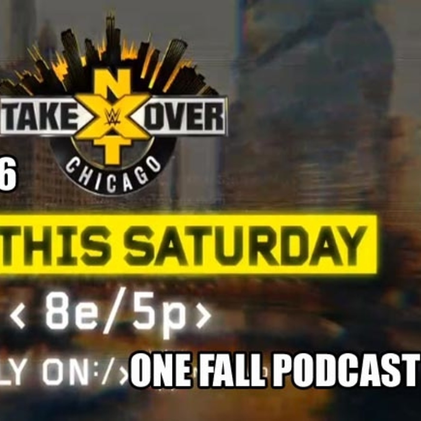 One Fall podcast # 16 - NXT Takeover Chicago 17 episode artwork