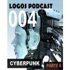 Logos Podcast 004 Especial Cyberpunk Parte II Stearling - Cyber - Realidad Virtual - El PRISM - Redes Sociales - Shell