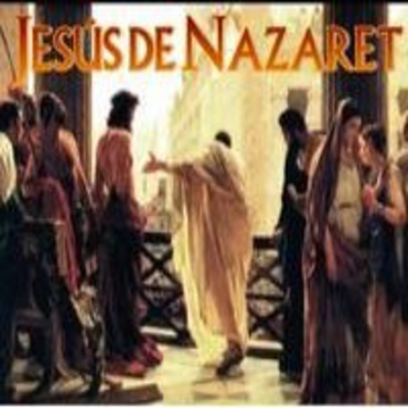 Jesús de Nazaret- Especial Semana Santa
