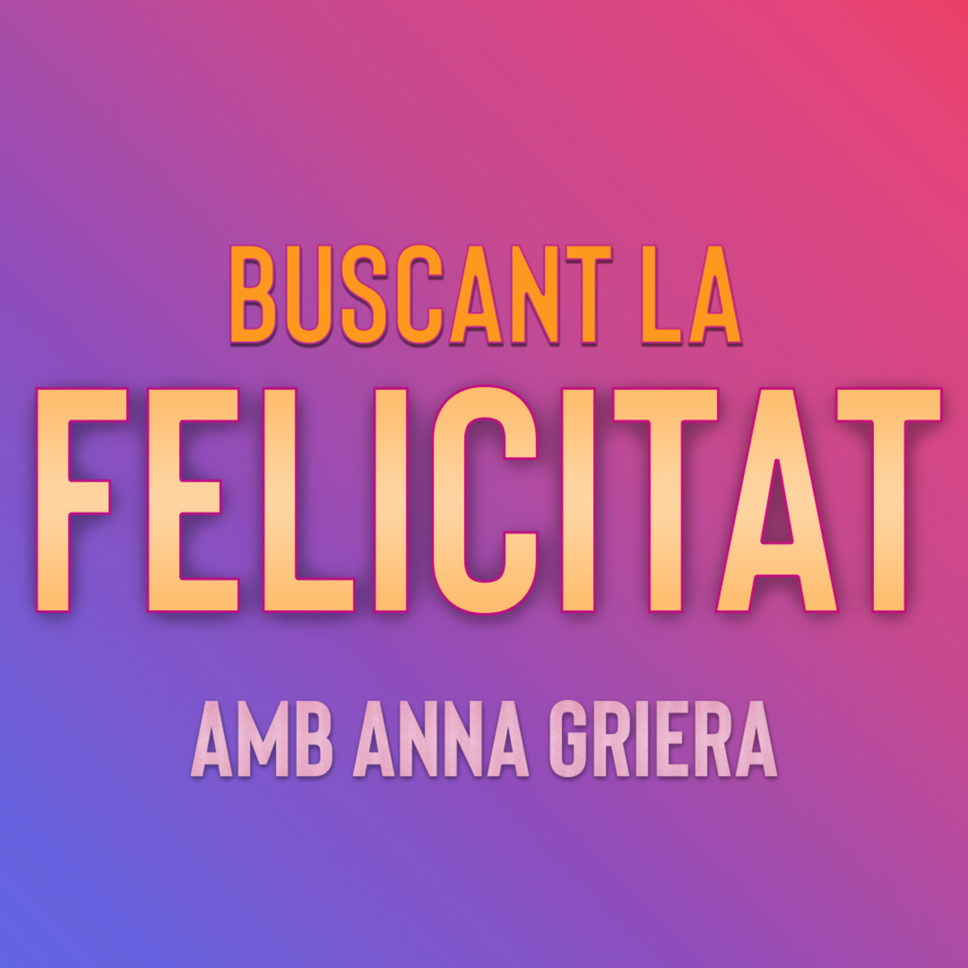 Buscando La Felicidad con Anna Griera