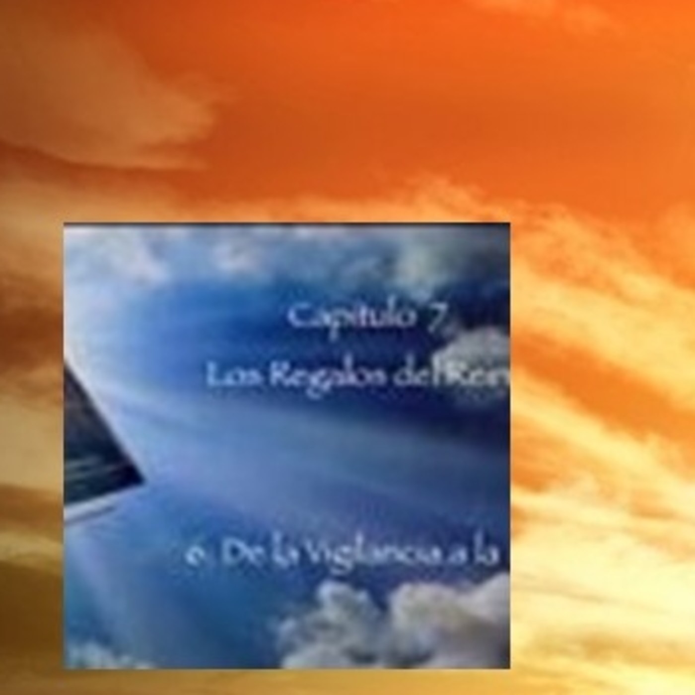 CAPÍTULO 7. LOS REGALOS DEL REINO. VI. De la vigilancia a la Paz- Narrada episode artwork