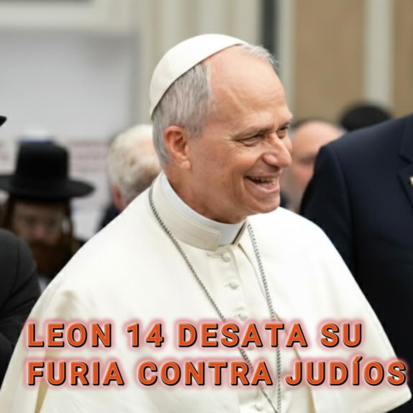 LEON 14 DESATA SU FURIA CONTRA LOS JUDÍOS JASÍDICOS! episode artwork