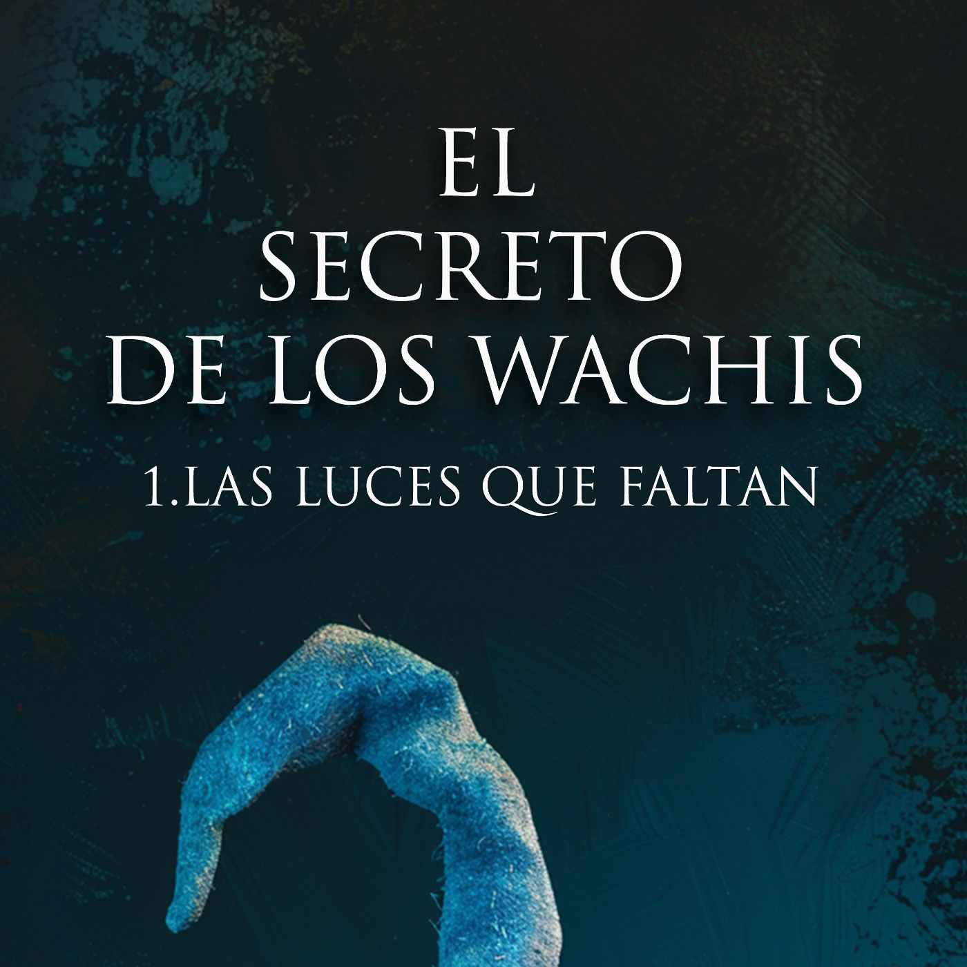01. Las Luces que faltan - El Secreto de los Wachis episode artwork