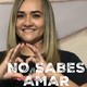 NO sabes amar