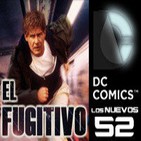 LODE 5x40 –Archivo Ligero– EL FUGITIVO, Los Nuevos 52