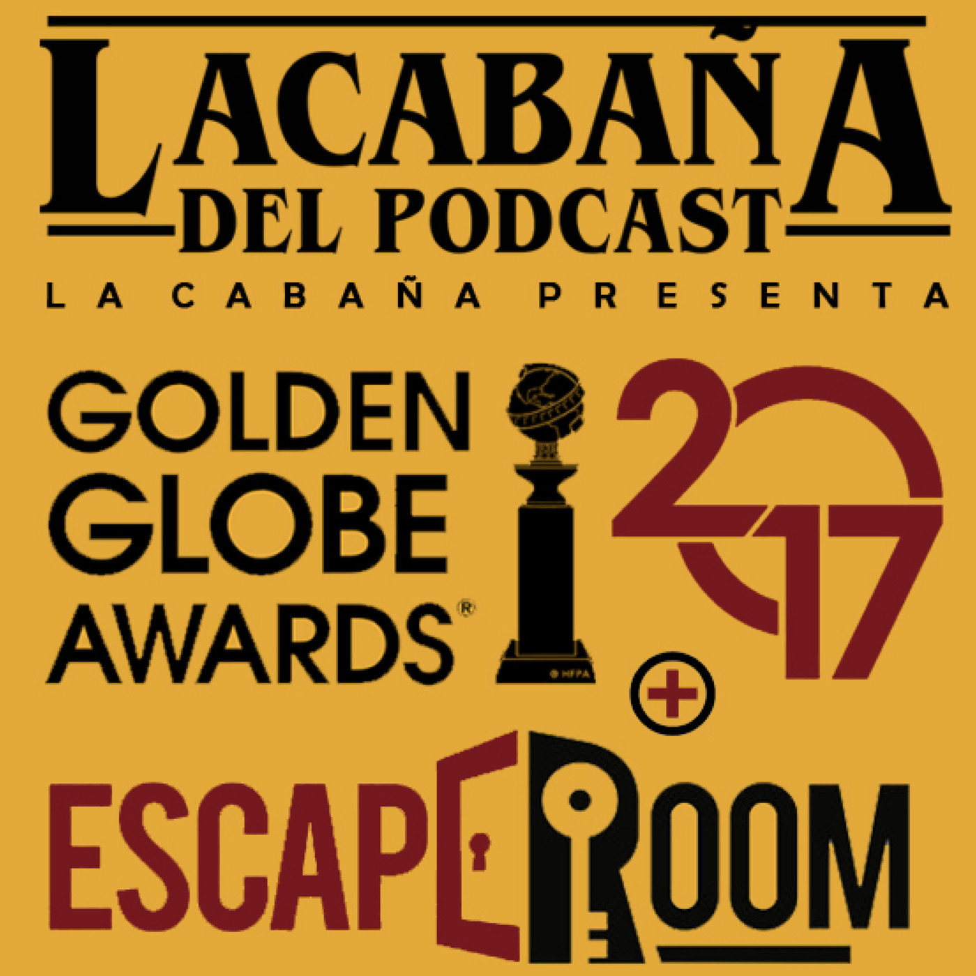 La Cabaña presenta: Globos de Oro 2017 + Escape Room , La experiencia episode artwork