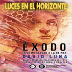 ÉXODO, o como salvar a la reina. Con David Luna