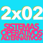 2x02 - Sistemas Operativos Alternativos (13/09/16)