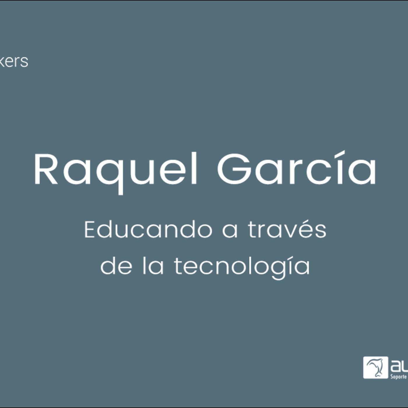 Educando a través de la tecnología - Raquel García Escobedo