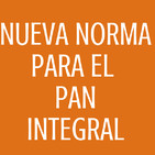 #70 Nueva norma para el pan integral