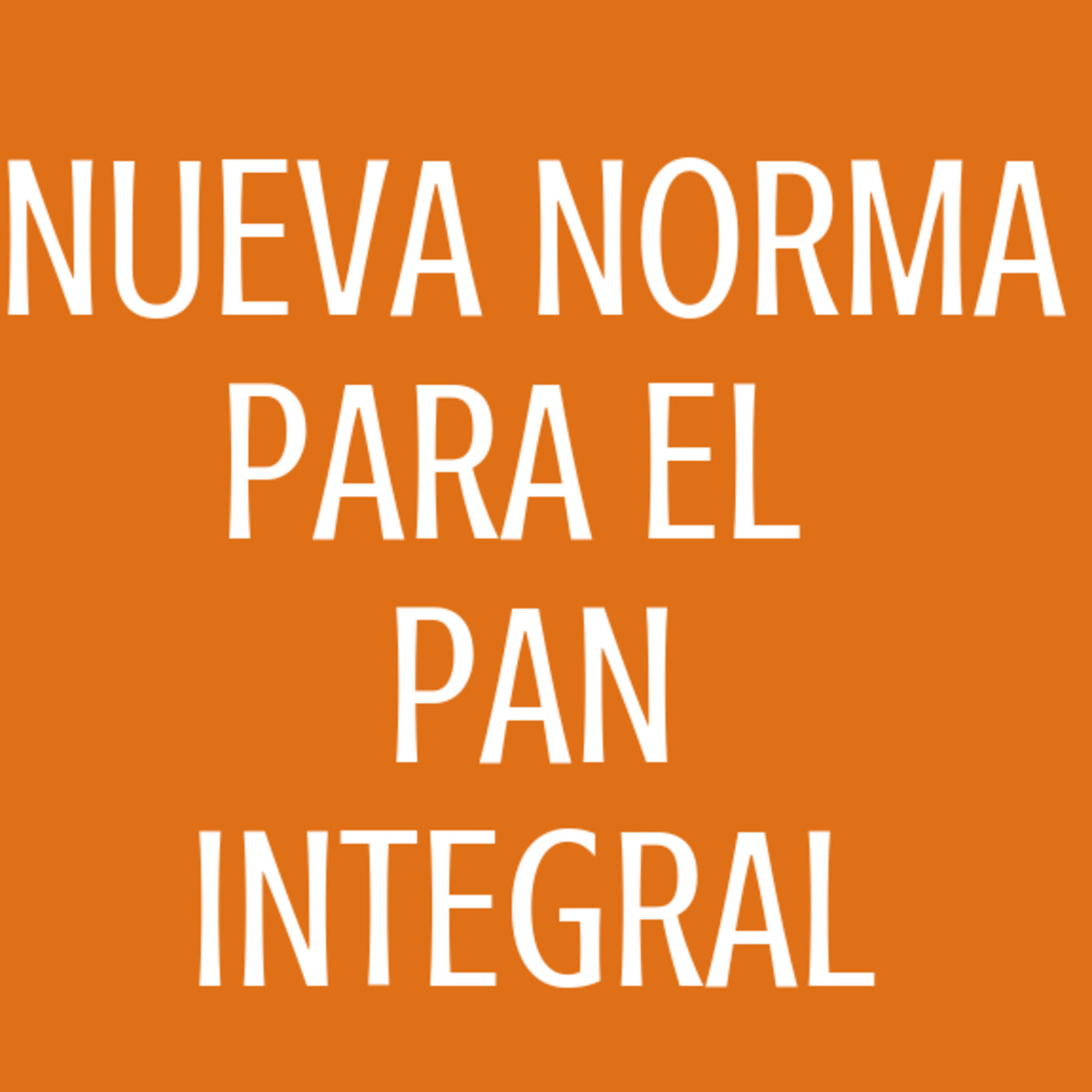 #70 Nueva norma para el pan integral