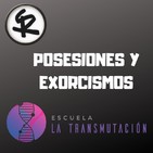 El Universo de la Transmutación - T1x05 Exorcismos Posesiones Demoníacas
