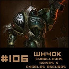 #106 Relatos Oficiales de Wh40K - CABALLEROS GRISES Y ÁNGELES OSCUROS
