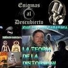 Enigmas al Descubierto: Teoría de la Distorsión, con Jose Antonio Caravaca