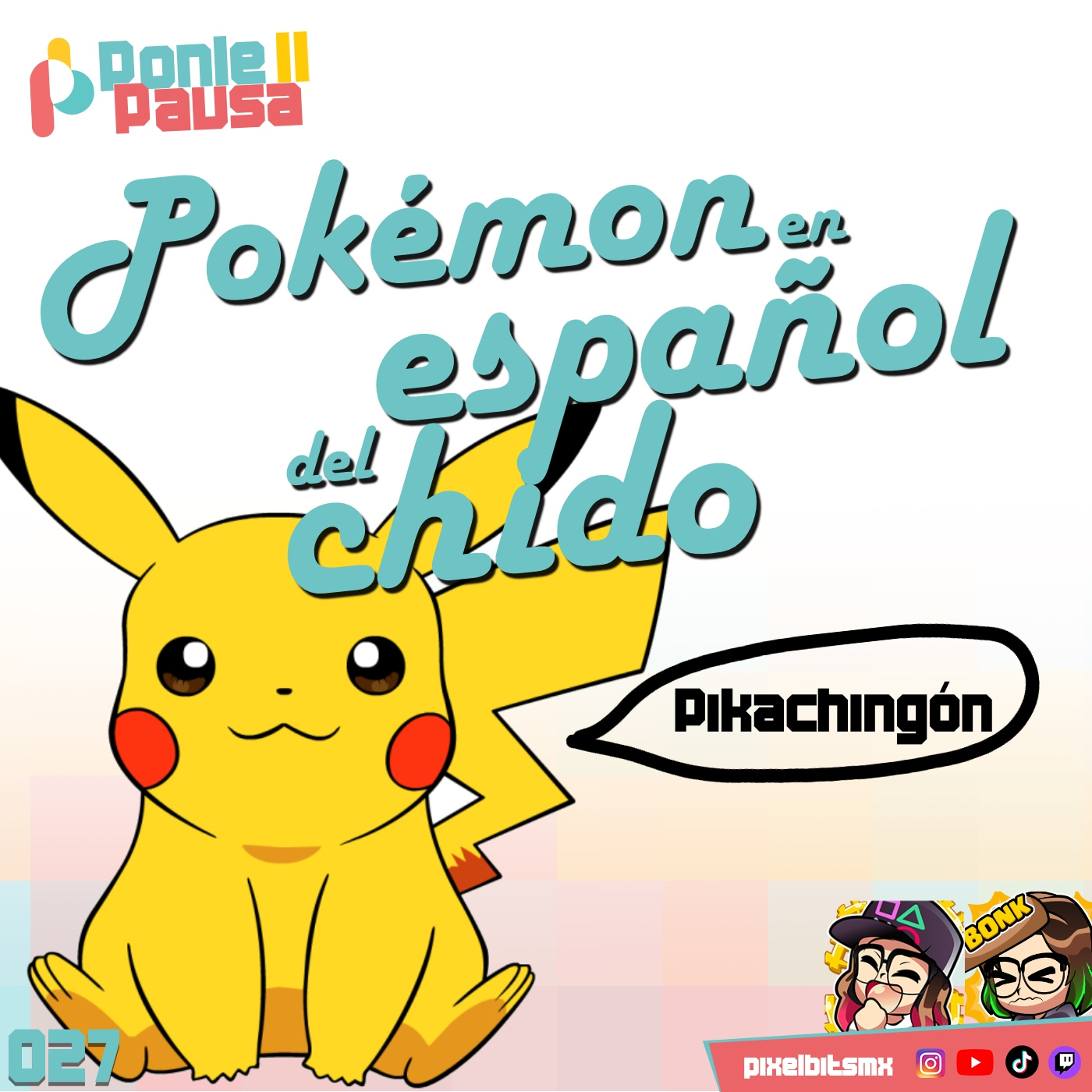 Ponle Pausa 27: Pokémon en Español del chido