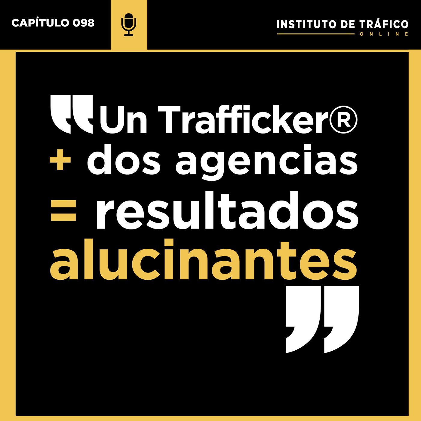 #098 - 1 Trafficker + 2 agencias = resultados alucinantes