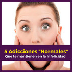 5 Adicciones que se consideran "Normales" y te mantienen en la Infelicidad