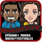 MegaFershow: Episodio 1 Musica Nueva y Festivales