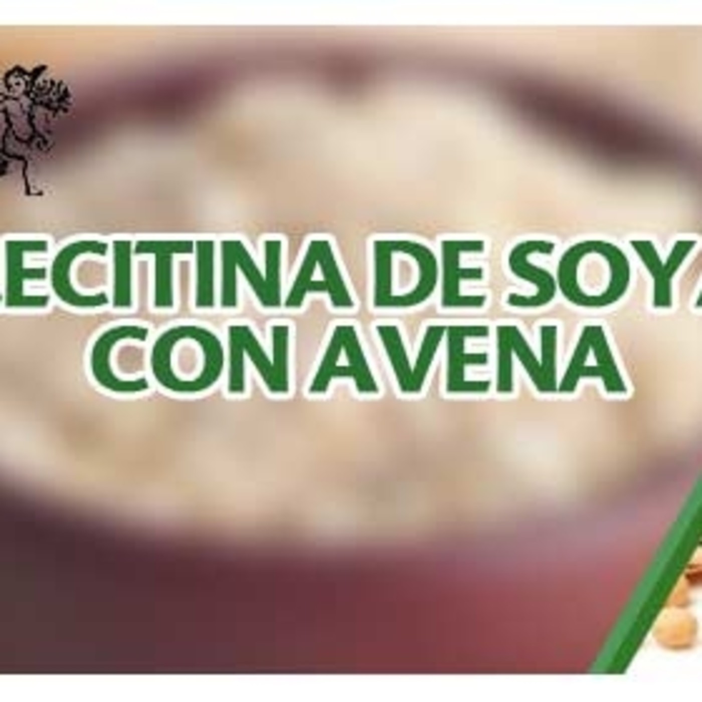 El Ángel de tu Salud - LECITINA DE SOYA CON AVENA* episode artwork