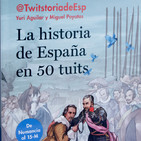 la historia de espaÑa en 50 tuits por miguel poyatos y yuri aguilar
