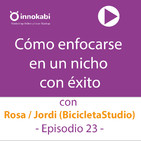 23 Enfocarse en un nicho con éxito con Bicicleta Studio; Rosa y Jordi