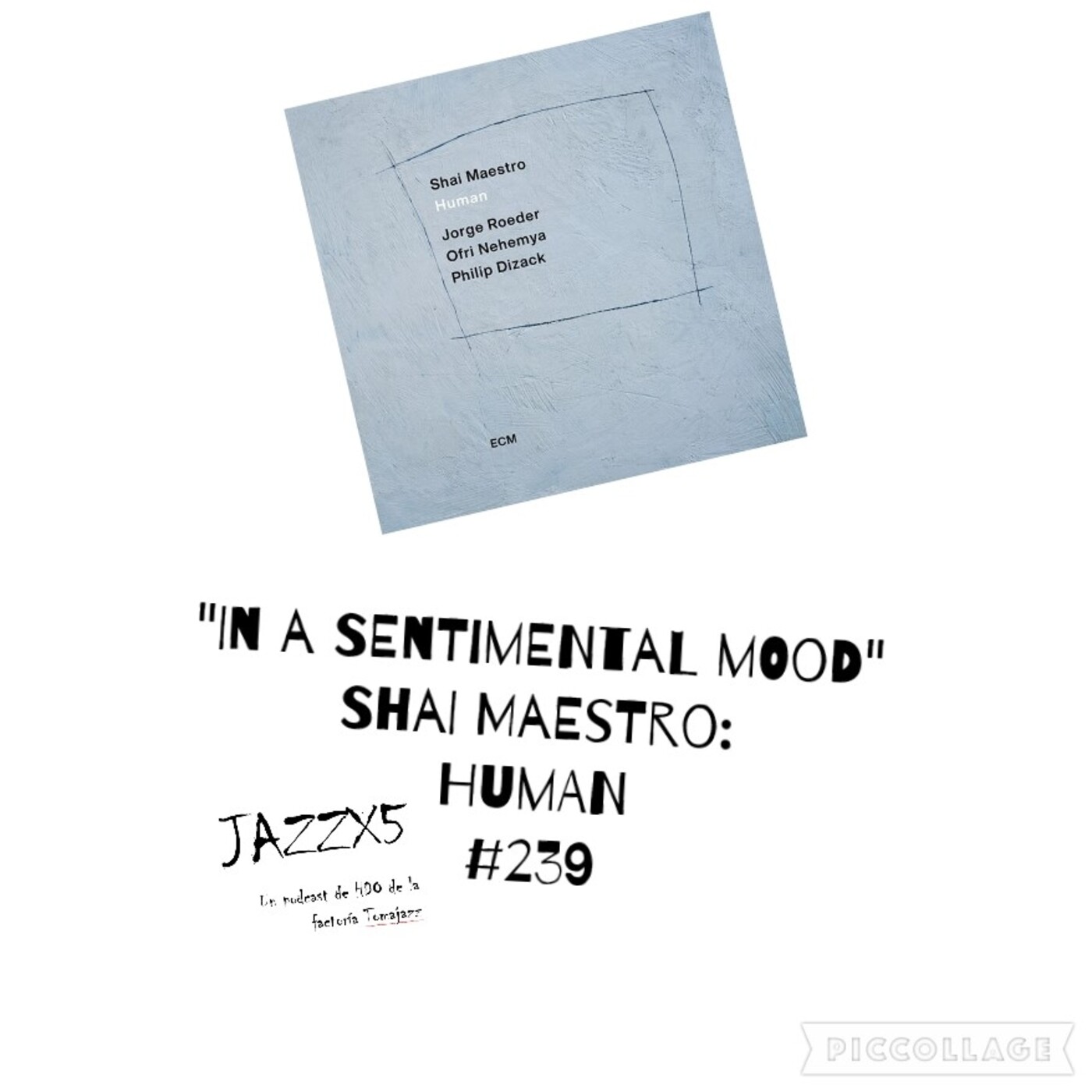 JazzX5#239. Shai Maestro: "In A Sentimental Mood" [Human (ECM, 2021)] [Minipodcast] Por Pachi Tapiz